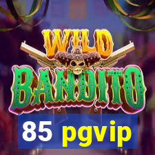 85 pgvip